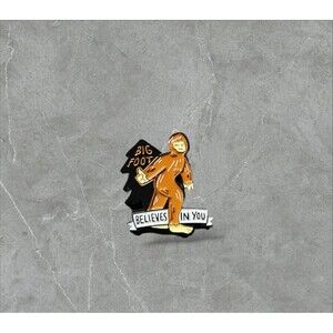 23 Big Foot Pin | Big Foot believes in you | Humorous | Sarcastic Pins